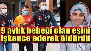 Kocaeli'de 9 aylık bebeği olan eşini işkence ederek öldürdü