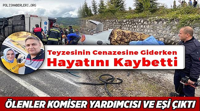 Komiser Uğur Özdemir ve eşi Emine Özdemir kazada hayatını kaybetti
