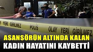 Mersin'de yaşlı kadın asansör altında kalarak can verdi