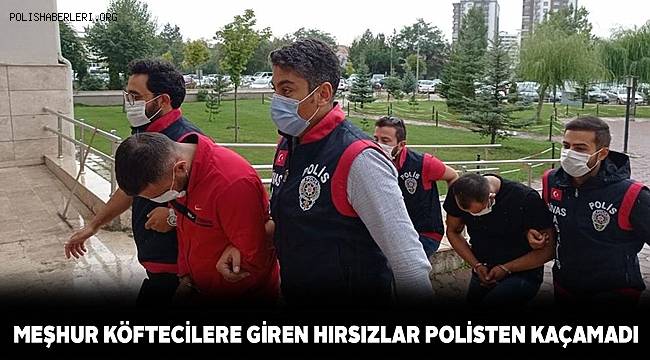 Meşhur köftecilere giren hırsızlar polisten kaçamadı