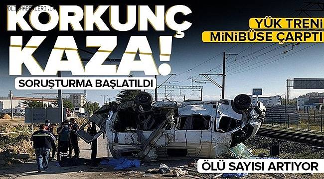Tekirdağ'da yük treni işçileri taşıyan minibüse çarptı 6 kişi hayatını kaybetti 7 kişi yaralandı