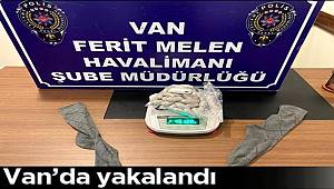Van Havalimanında İranlı şüpheli Çorabına sakladığı Uyuşturucular ile yakalandı