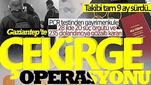 9 ay süren takibin ardından 28 ilde eş zamanlı