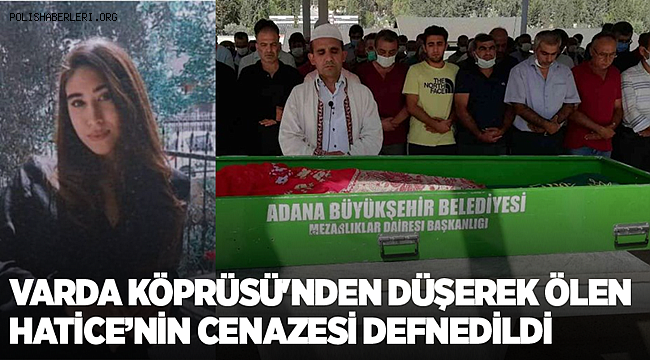 Fotoğraf çekilirken uçurumdan düşerek ölen Hatice'nin cenazesi defnedildi