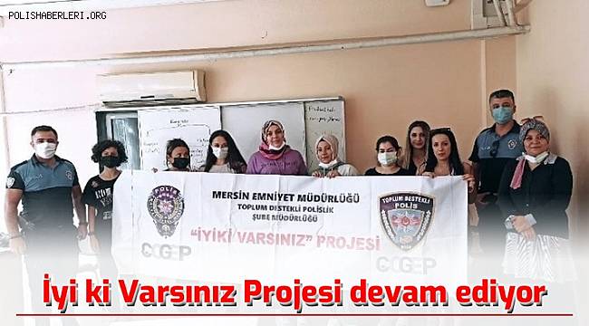 İyi ki Varsınız Projesi devam ediyor