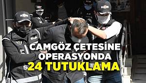İzmir'de camgöz çetesine operasyonda 24 tutuklama