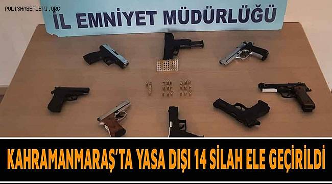 Kahramanmaraş'ta polis denetimlerinde 14 silah ele geçirildi