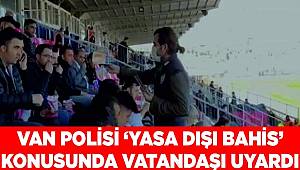 Van polisinden vatandaşa 'yasa dışı bahis' uyarısı