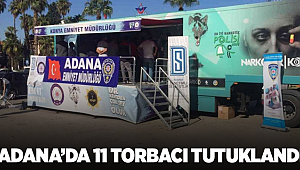 Adana’da 11 torbacı tutuklandı
