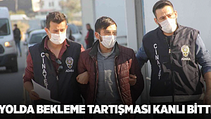 Adana'da yolda bekleme tartışması kanlı bitti