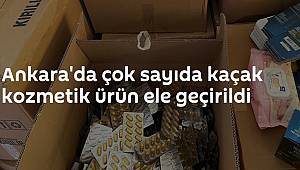 Ankara'da çok sayıda kaçak kozmetik ve sağlık ürünü ele geçirildi