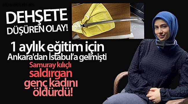 Ataşehir’de samuray kılıçlı saldırgan, genç kadını öldürdü 