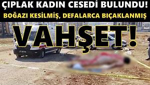 Gaziantep'te boğazı kesilmiş yarı çıplak kadın bedeni bulundu