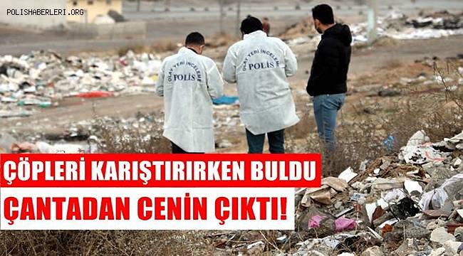 Gaziantep'te kadın çantası içerisinde cenin bulundu