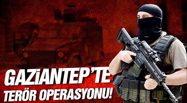 Gaziantep'te terör operasyonları 