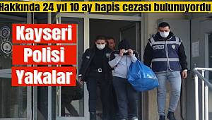 Kayseri'de hakkında kesinleşmiş 24 yıl 10 ay hapis cezası olan kadın yakalandı 