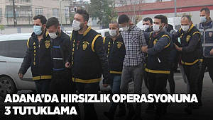 Adana’da hırsızlık operasyonuna 3 tutuklama