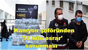 Adana'da kamyon şöföründen '53 kilo esrar' savunması