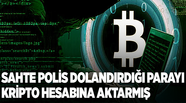 Adana'da sahte polis dolandırdığı parayı kripto hesabına aktarmış