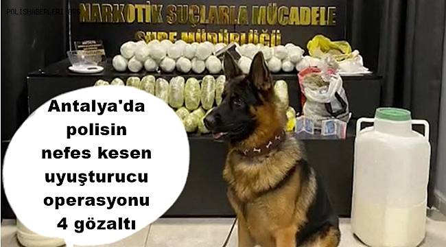 Antalya'da polisin nefes kesen uyuşturucu operasyonu 4 gözaltı