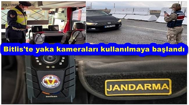 Bitlis'te yaka kameraları kullanılmaya başlandı 