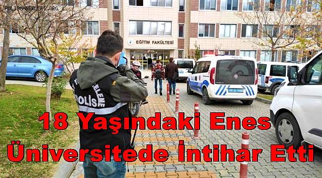 Denizli'de 18 yaşındaki genç eğitim gördüğü üniversitede intihar etti
