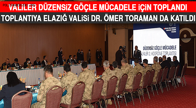 Düzensiz Göçle Mücadele İçin Valiler Toplandı 