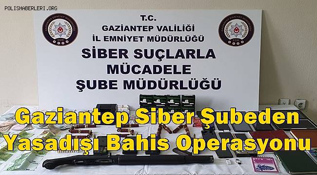 Gaziantep Siber Şubeden Yasadışı Bahis Operasyonu
