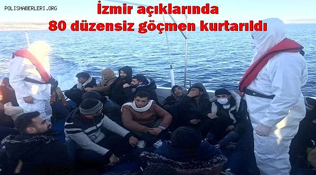 İzmir açıklarında 80 düzensiz göçmen kurtarıldı 