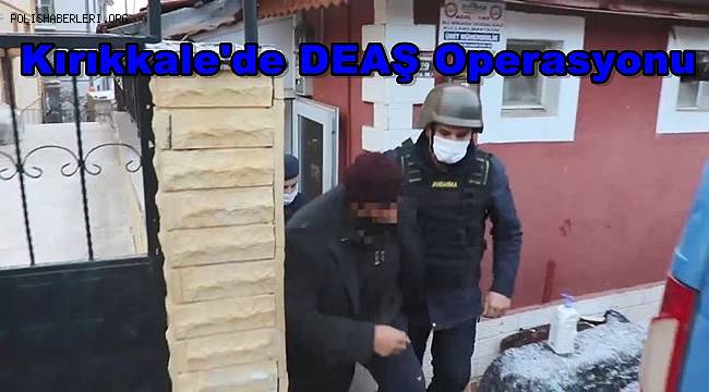 Kırıkkale’de DEAŞ operasyonu 8 gözaltı
