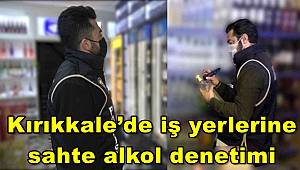 Kırıkkale’de iş yerlerine sahte alkol denetimi 