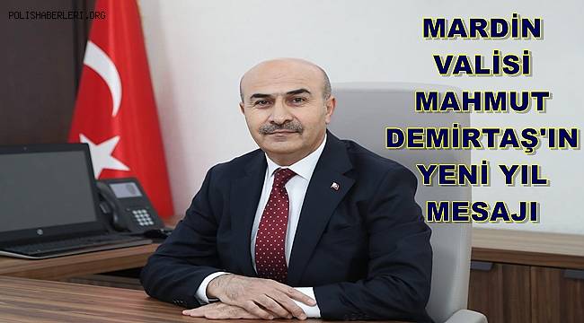 Mardin Valisi Mahmut Demirtaş'ın Yeni Yıl Mesajı