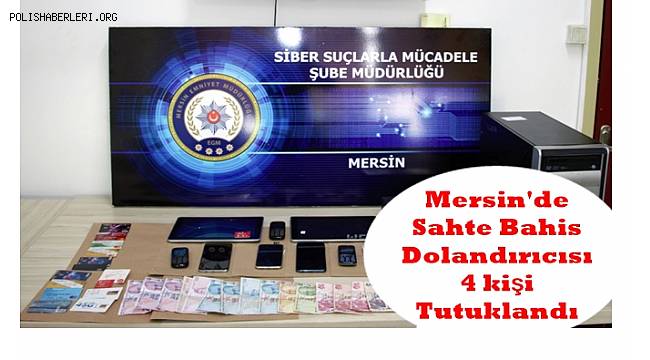 Mersin'de Sahte Bahis Dolandırıcısı 4 kişi Tutuklandı