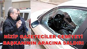 Nizip Gazeteciler Cemiyeti Başkanının aracına saldırı