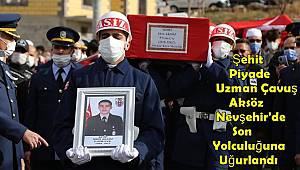 Şehit Piyade Uzman Çavuş Aksöz Nevşehir'de Son Yolculuğuna Uğurlandı 