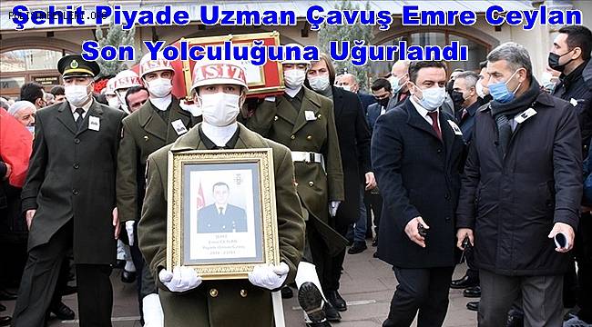 Şehit Piyade Uzman Çavuş Emre Ceylan son yolculuğuna uğurlandı 