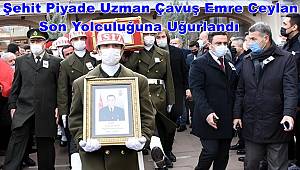 Şehit Piyade Uzman Çavuş Emre Ceylan son yolculuğuna uğurlandı 