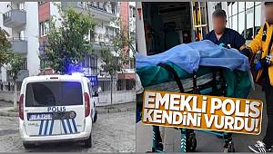 Silahla kendini vuran emekli polis kaldırıldığı hastanede hayatını kaybetti