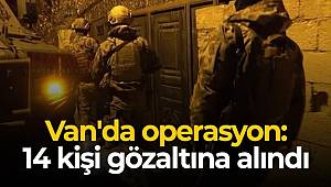 Van merkezli asayiş operasyonunda 14 gözaltı