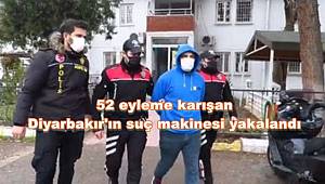 52 eyleme karışan Diyarbakır'ın suç makinesi yakalandı