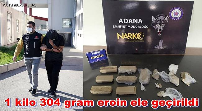 Adana'da 1 kilo 304 gram eroin ele geçirildi, bir zanlı tutuklandı 
