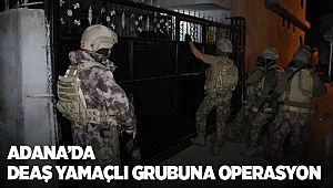 Adana’da DEAŞ Yamaçlı grubuna operasyon 