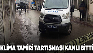 Adana'da klima tamiri tartışması kanlı bitti 