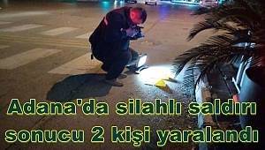 Adana'da silahlı saldırı sonucu 2 kişi yaralandı