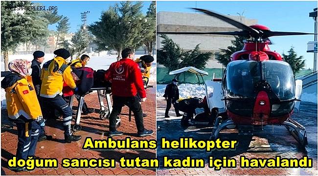 Ambulans helikopter doğum sancısı tutan kadın için havalandı