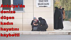 Antalya'da denize düşen kadın hayatını kaybetti 