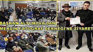 Başkan Altunova'dan Mersin Fotograf Derneği'ne Ziyaret 