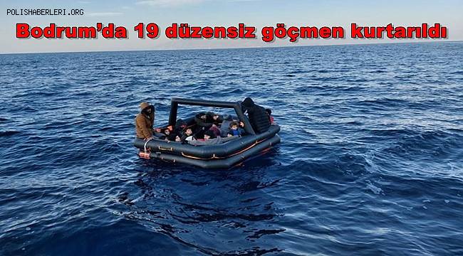 Bodrum’da 19 düzensiz göçmen kurtarıldı