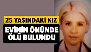 Denizli'de genç kız evinin önünde cansız bulundu
