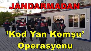 Denizli'de Jandarmadan ’Kod Yan Komşu’ Operasyonu